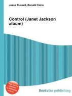 Control (janet Jackson Album) di Jesse Russell, Ronald Cohn edito da Book On Demand Ltd.