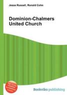 Dominion-chalmers United Church di Jesse Russell, Ronald Cohn edito da Book On Demand Ltd.