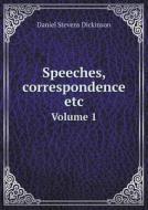 Speeches, Correspondence Etc Volume 1 di Daniel Stevens Dickinson edito da Book On Demand Ltd.