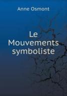 Le Mouvements Symboliste di Anne Osmont edito da Book On Demand Ltd.