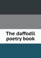 The Daffodil Poetry Book di Ethel L Fowler edito da Book On Demand Ltd.