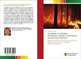 Combate a Incêndios Florestais visando a economia de recursos hídricos di Fernando Coelho edito da Novas Edições Acadêmicas