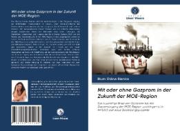 Mit oder ohne Gazprom in der Zukunft der MOE-Region di Blum Diána Blanka edito da Verlag Unser Wissen