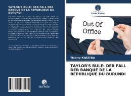TAYLOR'S RULE: DER FALL DER BANQUE DE LA REPUBLIQUE DU BURUNDI di Thierry Kwizera edito da Verlag Unser Wissen