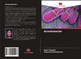 Acinetobacter di Purti Tripathi, Prashant Peshattiwar edito da Editions Notre Savoir