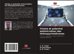 Chimie et potentiel antimicrobien des thiénopyrimidinones di S. D. Singh, Arvind Kumar, S. B. Tiwari edito da Editions Notre Savoir