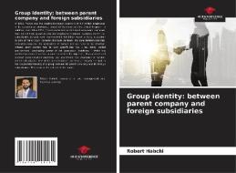 Group identity: between parent company and foreign subsidiaries di Robert Habchi edito da Our Knowledge Publishing