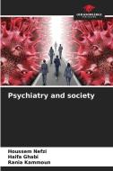 Psychiatry and society di Houssem Nefzi, Haifa Ghabi, Rania Kammoun edito da Our Knowledge Publishing