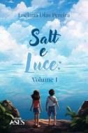 Salt e Luce di Luciana Dias Pereira edito da Natal Publishing, LLC