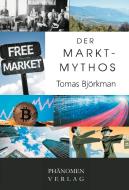 Der Markt-Mythos di Tomas Björkman edito da Phänomen