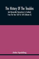 The History Of The Troubles And Memorable Transactions In Scotland, From The Year 1624 To 1645 (Volume Ii) di John Spalding edito da Alpha Editions