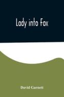 Lady into Fox di David Garnett edito da Alpha Editions