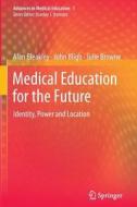 Medical Education for the Future di Alan Bleakley, John Bligh, Julie Browne edito da Springer Netherlands