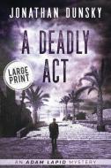 A Deadly Act di Jonathan Dunsky edito da Lion Cub Publishing