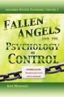 Fallen Angels and the Psychology of Control di Kim Michaels edito da MORE TO LIFE O