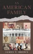 An American Family di James T. Brown edito da M. Grier Publisher