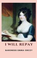 I Will Repay Illustrated di Baroness Emma Orczy edito da UNICORN PUB GROUP
