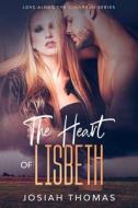 The Heart Of Lisbeth di Josiah Thomas edito da Independently Published
