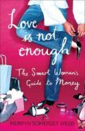 Love Is Not Enough di Merryn Somerset Webb edito da HarperCollins Publishers