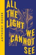 All The Light We Cannot See di Anthony Doerr edito da HarperCollins Publishers