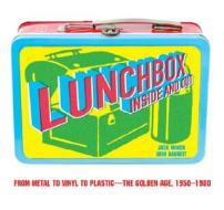 Lunchbox Inside and Out: From Comic Books to Cult TV and Beyond di Jack Mingo, Erin Barrett edito da HarperEntertainment