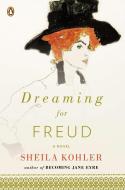 Dreaming for Freud di Sheila Kohler edito da PENGUIN GROUP