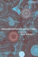 International Society and Its Critics di Alex J. Bellamy edito da OXFORD UNIV PR