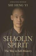 Shaolin Spirit di Shi Heng Yi edito da Penguin Books Ltd