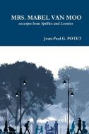 MRS. MABEL VAN MOO excerpts from Spiffies and Loonies di Jean-Paul G. Potet edito da LULU PR