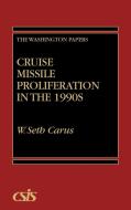Cruise Missile Proliferation in the 1990s di W. Seth Carus edito da Praeger