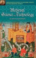 Medieval Science and Technology di Elspeth Whitney edito da Greenwood Publishing Group