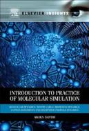 Introduction to Practice of Molecular Simulation: Molecular Dynamics, Monte Carlo, Brownian Dynamics, Lattice Boltzmann  di Akira Satoh edito da ELSEVIER