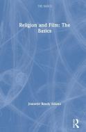Religion And Film: The Basics di Jeanette Reedy Solano edito da Taylor & Francis Ltd