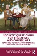 Socratic Questioning For Therapists And Counselors di Scott H. Waltman, III Codd, Lynn M. McFarr, Bret A. Moore edito da Taylor & Francis Ltd