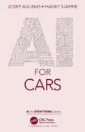 AI For Cars di Josep Aulinas, Hanky Sjafrie edito da Taylor & Francis Ltd