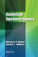 Quantum Optomechanics di Warwick P. Bowen, Gerard J. Milburn edito da Taylor & Francis Ltd