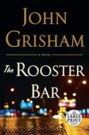 The Rooster Bar di John Grisham edito da RANDOM HOUSE LARGE PRINT