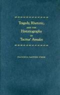 L'hoir, F:  Tragedy, Rhetoric, and the Historiography of Tac di Francesca Santoro L'hoir edito da University of Michigan Press