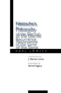 Nietzsches Philosophy of the Eternal Recurrence of the Same di Karl Lowith edito da University of California Press