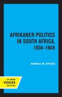 Afrikaner Politics In South Africa, 1934-1948 di Newell M. Stultz edito da University Of California Press