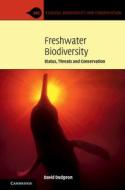 Freshwater Biodiversity: Status, Threats and Conservation di David Dudgeon edito da CAMBRIDGE