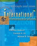 International Communication: Concepts and Cases (with Infotrac) [With Infotrac] di Lin, Anokwa, Kwadwo Anokwa edito da Wadsworth Publishing