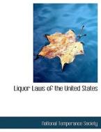Liquor Laws Of The United States di National Temperance Society edito da Bibliolife