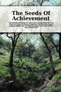 The Seeds Of Achievement di Scott Nicholson edito da Innovention Marketing, LLC