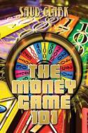 The Money Game 101 di S. S. Clark edito da Embraceink