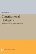 Constitutional Dialogues di Louis Fisher edito da Princeton University Press