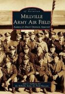 Millville Army Air Field: America's First Defense Airport di John J. Galluzzo, Millville Army Air Field Museum edito da ARCADIA PUB (SC)