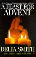 A Feast For Advent di Delia Smith edito da Brf (the Bible Reading Fellowship)