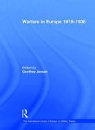 Warfare in Europe 1919-1938 di Geoffrey Jensen edito da Routledge