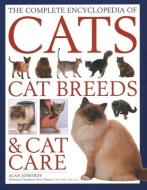 The Cats, Cat Breeds & Cat Care, Complete Encyclopedia Of di Alan Edwards edito da Anness Publishing